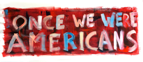 ONCE WE WERE AMERICANS