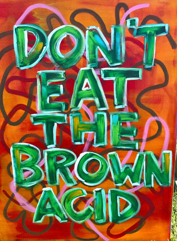 DON'T EAT THE BROWN ACID