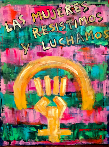 LAS MUJERES RESISTIMOS Y LUCHAMOS